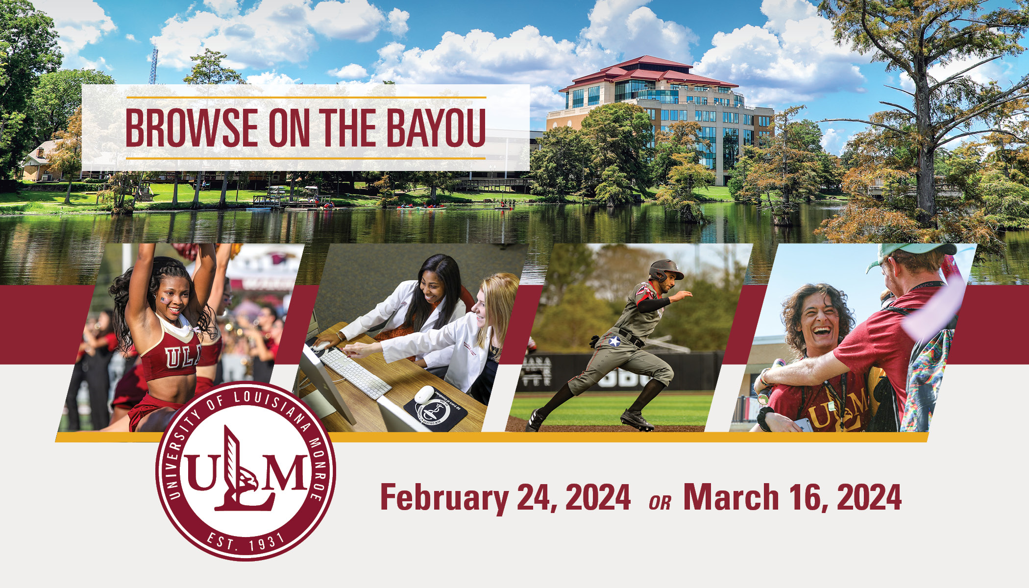 Four photos (a cheerleader, two students pointing at a computer, a baseball player, and two students smiling and embracing) layover an image of a tall building overlooking a bayou. People are kayaking on the bayou. 's logo is in the corner. Text reads, "February 24, 2024 or March 16, 2024"